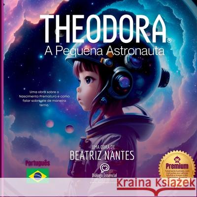 Theodora A Pequena Astronauta Beatriz Nantes 9786500741872 Clube de Autores