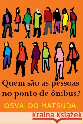 Quem S?o As Pessoas No Ponto De ?nibus? Matsuda Osvaldo 9786500767452 Clube de Autores