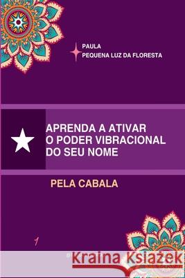 Aprenda A Ativar O Poder Vibracional Do Seu Nome Silva Luciana 9786500778700 Clube de Autores