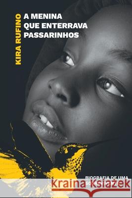 A Menina Que Enterrava Passarinhos Rufino Kira 9786500799927
