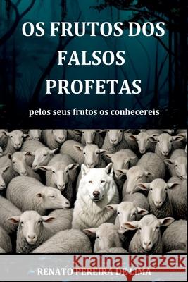 Os Frutos Dos Falsos Profetas Renato Pereir 9786500815238