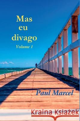 Mas Eu Divago Volume 1 Marcel Paul 9786500821161