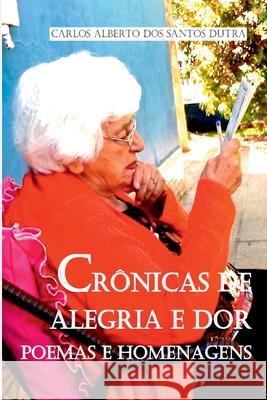 Cr?nicas De Alegria E Dor Dutra Carlos 9786500830064 Clube de Autores