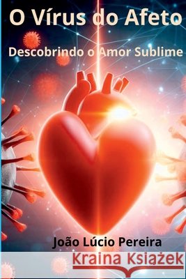 O V?rus Do Afeto Pereira Jo?o 9786500832907