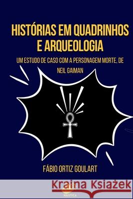 Hist?rias Em Quadrinhos E Arqueologia F?bio Orti 9786500904925 Clube de Autores