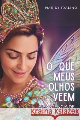 O que meus olhos v?em: A realidade de vidas paralelas Marisy Idalino 9786500922585 Paty Editora