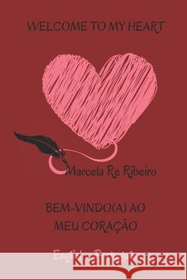 Welcome to My Heart / Bem-Vindo ao meu Cora??o Marcela Re Ribeiro 9786500936285 Marcela Re Ribeiro