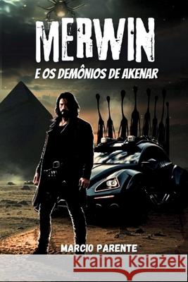 Merwin e os Dem?nios de Akenar Marcio Parente Melo 9786501063058 97865