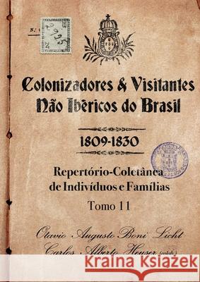 Colonizadores E Visitantes N?o Ib?ricos Do Brasil - 1809-18 Boni Licht Carlos Alberto Heuser (Co 9786501201177 Clube de Autores