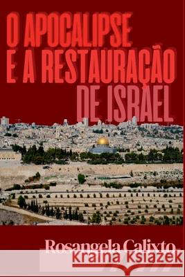 O Apocalipse E A Restaura??o De Israel Rosangela Alve 9786501209142 Clube de Autores