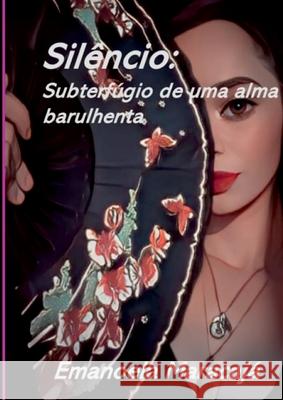 Sil?ncio: Subterf?gio De Uma Alma Barulhenta Emanoela Maracaj? 9786501212555 Clube de Autores
