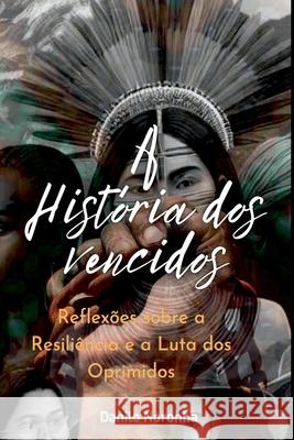 A Hist?ria Dos Vencidos Danilo Noronha 9786501216256