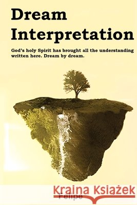 Biblical Dream Interpretation Felipe Bruno Queiros de Lima Felipe de Oliveira Cavalcante Medeiros 9786501221564
