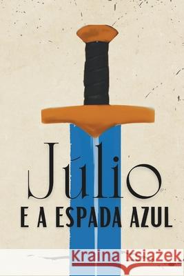 J?lio: E a espada azul Sarah Capista Marcus Souza 9786501344188 Uiclap