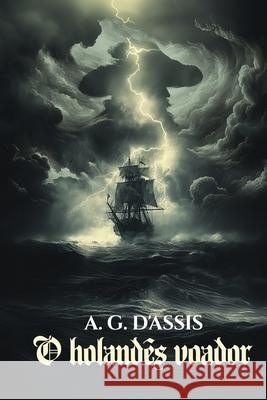 O Holand?s Voador A. G. D'Assis 9786501399355 A. G. d'Assis