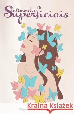 Sentimentos Superficiais Nath?lia Neri Do Amanda Gomes Camila Betarell 9786501413563 Camara Brasileira Do Livro