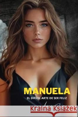 Manuela: El dif?cil arte de ser feliz Abdenal Carvalho 9786501490823
