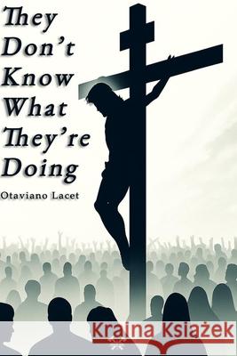 They Don't Know What They're Doing Otaviano Lacet Otaviano Lacet Otaviano Lacet 9786501513072 Small Axe Books
