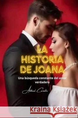 La historia de Joana: Una b?squeda constante del amor verdadero Abdenal Carvalho 9786501514932 Editor
