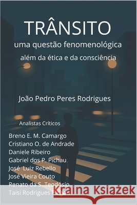Tr?nsito: UMA QUEST?O FENOMENOL?GICA: muito al?m da ?tica e da consci?ncia Daniele Ribeiro Breno Eduardo Martins Camargo Cristiano Oliveira de Andrade 9786501530079 Cbl