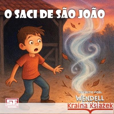 O Saci de S?o Jo?o Wendell Stein 9786501550879