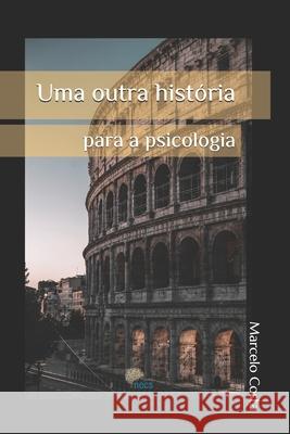 Uma outra hist?ria para a psicologia Marcelo Costa 9786501552408 Necs