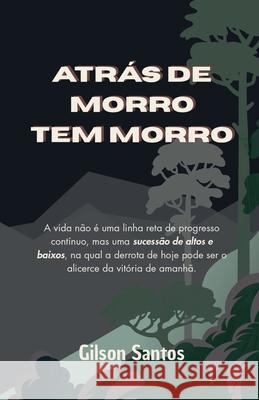 Atr?s de Morro Tem Morro Gilson Santos 9786501592954