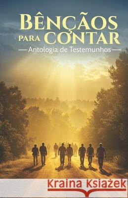 Antologia de Testemunhos B?n??os para Contar Flavia Cardinale Jussara Henrique Cintia Alexandra 9786501618937 Felipe Rodrigues