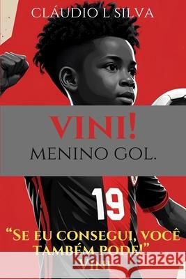 Vini! Menino gol. Cl?udio Lopes Cl?udio Lopes D 9786501622927 Independente