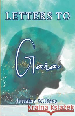 Letters to Gaia Jana?na Killiam 9786501691091 Janaina Killiam