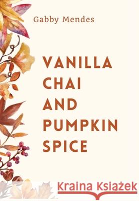 Vanilla Chai and Pumpkin Spice Gabby Mendes 9786501747385