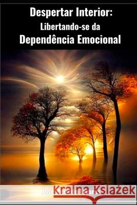 Despertar Interior: Libertando-se da Depend?ncia Emocional Jose Renildo Tavares 9786501861937