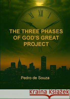 The Three Phases of God's Great Project Pedro de Souza 9786501906072