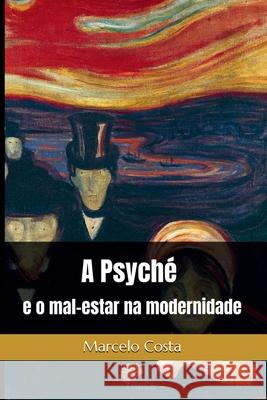 A psych? e o mal-estar na modernidade Marcelo Costa 9786501910147