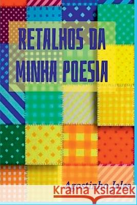 Retalhos Da Minha Poesia Jales Agostinho 9786526600085 Clube de Autores