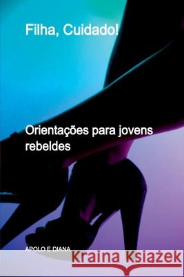 Filha, Cuidado! Apolo 9786526601358 Clube de Autores