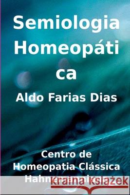 Semiologia Homeop?tica Dias Aldo 9786526601723 Clube de Autores