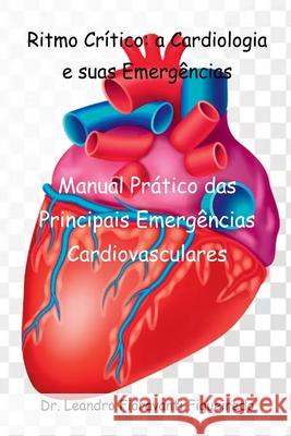 Ritmo Cr?tico: A Cardiologia E Suas Emerg?ncias Figueiredo Leandro 9786526604892 Clube de Autores