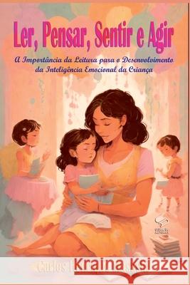 Ler, Pensar, Sentir E Agir Musashi Carlos 9786526607046 Clube de Autores