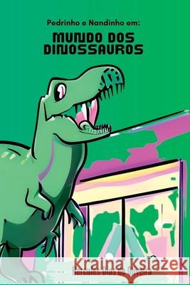 Pedrinho E Nandinho Em: Mundo Dos Dinossauros Oliveira Hercules 9786526608173