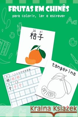 Frutas Em Chin?s Para Colorir, Ler E Escrever Xiaofen Chen 9786526608180 Clube de Autores