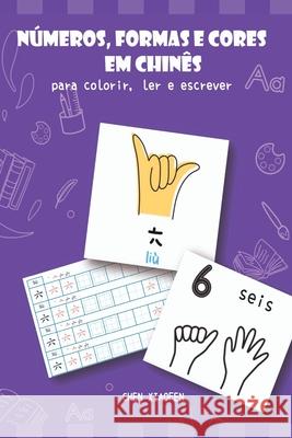 N?meros, Formas E Cores Em Chin?s Para Colorir, Ler E Escre Xiaofen Chen 9786526608197
