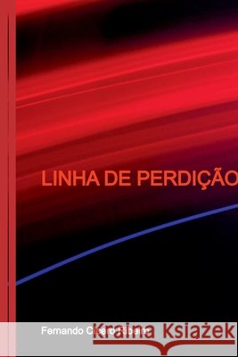 Linha De Perdi??o Ribeiro Fernando 9786526609019 Clube de Autores