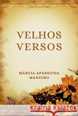 Velhos Versos Mancebo M?rcia 9786526609200 Clube de Autores