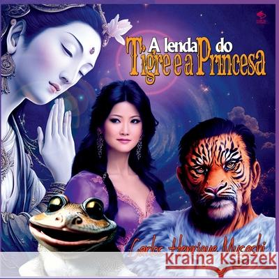 A Lenda Do Tigre E A Princesa Musashi Carlos 9786526609699 Clube de Autores