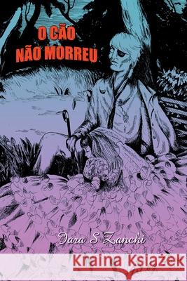 O C?o N?o Morreu Zanchi Iara 9786526610503 Clube de Autores