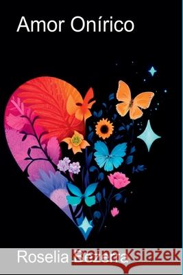 Amor On?rico Roselia Bezerra 9786526622322 Clube de Autores