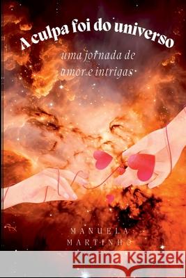 A Culpa Foi Do Universo Manuela Martinho 9786526623770