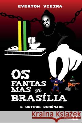 OS Fantasmas de Brasília E Outros Demonios Everton Vieira 9786550790561