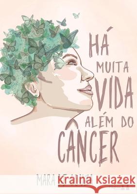 Há Muita Vida Além Do Cancer Mara de Souza 9786550790622 Paginas Editora